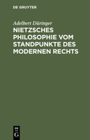 Nietzsches Philosophie Vom Standpunkte Des Modernen Rechts 3112437934 Book Cover