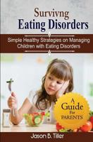 Surviving Eating Disorders: Simple Healthy Strategies On Managing Children With Eating Disorders 1979294429 Book Cover