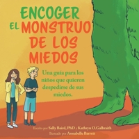 Encoger El Monstruo De Los Miedos: Una guia para los ninos que quieren despedirse de sus miedos 1736761315 Book Cover