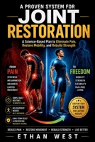 A PROVEN SYSTEM FOR JOINT RESTORATION: A Science-Based Plan to Eliminate Joint Pain, Restore Mobility, and Rebuild Strength B0GZYHX2TV Book Cover
