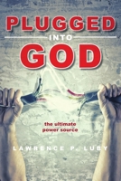 Plugged Into God: the ultimate power source 1735265136 Book Cover