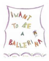 I Want To Be A Ballerina 1389848132 Book Cover