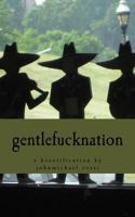 Gentlefucknation: A Beautification by Johnmichael Rossi 1539511707 Book Cover