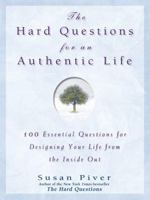 The Hard Questions for an Authentic Life: 100 Essential Questions for Tapping into Your Inner Wisdom 1592400426 Book Cover