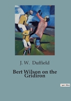 Bert Wilson on the Gridiron B0CG7TGHPH Book Cover