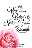 A Woman's Love Is Never Good Enough 1734070420 Book Cover