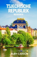 TSJECHISCHE REPUBLIEK REISGIDS 2025 (Dutch Edition) B0FP9LXCPB Book Cover