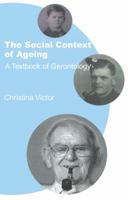 The Social Context of Ageing: A Textbook of Gerontology 0415221404 Book Cover