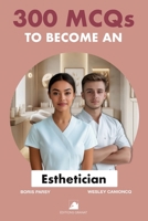 300 MCQs to become an Esthetician: 300 Questions to prepare you B0FSX28ZKQ Book Cover
