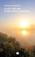 Clairs-obscurs de mes soleils mouillés 2754768084 Book Cover
