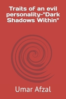 Traits of an evil personality-"Dark Shadows Within" B0CV28SZC1 Book Cover