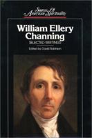 William Ellery Channing: Selected Writings (Sources of American Spirituality) 0809103591 Book Cover