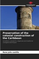 Preservation of the colonial construction of the Caribbean: Conditions, symptoms, diagnoses and traditional Cartagena techniques 6206086224 Book Cover