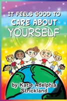 It Feels Good to Care About Yourself B0B5Q1F1FL Book Cover