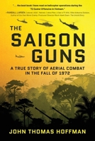 The Saigon Guns: A True Story of Aerial Combat in the Fall of 1972 1646639464 Book Cover