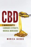 cbd: 2 Manuscripts - Cannabis Extracts, Medical Marijuana 1973949768 Book Cover