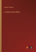 La région du bas-Rhône 3385022185 Book Cover