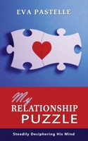 My Relationship Puzzle: Steadily Deciphering His Mind 1086871243 Book Cover
