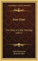 Four days : the story of a war marriage 1917 [Hardcover] 1530079896 Book Cover