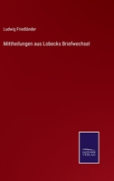 Mittheilungen aus Lobecks Briefwechsel 3375075340 Book Cover