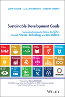 Sustainable Development Goals: Harnessing Business to Achieve the Sustainable Development Goals Through Technology, Innovation and Financing 1119541816 Book Cover