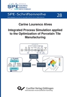 Integrated Process Simulation applied to the Optimization of Porcelain Tile Manufacturing 3689520592 Book Cover