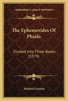 The Ephemerides Of Phialo: Divided Into Three Books 1165778548 Book Cover