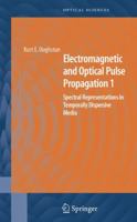 Electromagnetic and Optical Pulse Propagation 1: Spectral Representations in Temporally Dispersive Media (Springer Series in Optical Sciences) 038734599X Book Cover