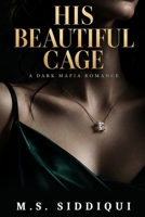 His Beautiful Cage: A Dark Mafia Romance B0HK196CMJ Book Cover