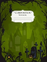 Composition Notebook: Halloween | Journal | Lined Book to Write In | College Ruled Paper | Haunted Mansion Skeleton Graveyard | Green 1692998137 Book Cover