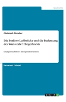 Die Berliner Luftbrücke und die Bedeutung des Wunstorfer Fliegerhorsts (German Edition) 3668823057 Book Cover