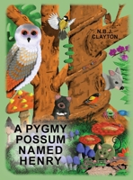 A Pygmy Possum Named Henry 0645254096 Book Cover