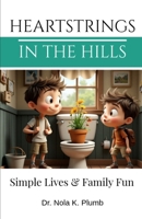 HEARTSTRINGS IN THE HILLS: Simple Lives & Family Fun B0FDR9PWYQ Book Cover