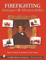 Firefighting Antiques & Memorabilia (Schiffer Book for Collectors) 0764314114 Book Cover
