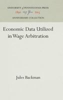 Economic Data Utilized in Wage Arbitration 1512809985 Book Cover