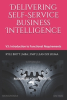 Delivering Self-Service Business Intelligence: Volume 3: Introduction to the Functional Requirements Document B085RPXBBM Book Cover