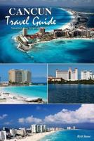 Cancun Travel Guide: Vacation in a Tropical Paradise 1979028362 Book Cover