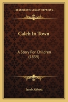 Caleb In Town: A Story For Children 9354362826 Book Cover