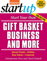 Start Your Own Gift Basket Business and More: Special Events, Holiday, Real Estate, Corporate 1599181878 Book Cover