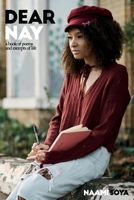 Dear Nay: A book of poems and excerpts of Life (Dear Nay series) 1698385781 Book Cover