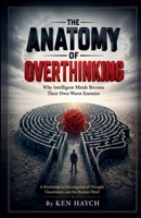 The Anatomy of Overthinking B0H52W5TL6 Book Cover