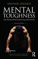 Mental Toughness: The Mindset Behind Sporting Achievement 0415578965 Book Cover