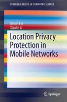 Location Privacy Protection in Mobile Networks 1461490731 Book Cover