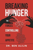 Breaking Hunger: The Hidden Forces Controlling Your Appetite (The Breaking Series) B0FGM6M843 Book Cover