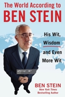 The World According to Ben Stein: Wit, Wisdom & Even More Wit 1630061778 Book Cover