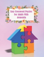 Easy Crossword Puzzles For Adults With dementia: Puzzles for People with Dementia relaxing activity books for adults the big activity book for anxious people null Book Cover