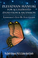 Pleiadian Manual for Accelerated Evolution & Ascension: Laarkmaa's Step by Step Guide 0996783598 Book Cover