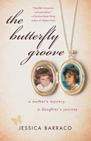 The Butterfly Groove: A Mother's Mystery, A Daughter's Journey 1631528009 Book Cover