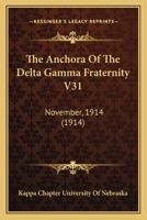 The Anchora Of The Delta Gamma Fraternity V31: November, 1914 1120724309 Book Cover