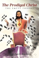 The Prodigal Christ: The Empty Throne B0GX7QD4JC Book Cover